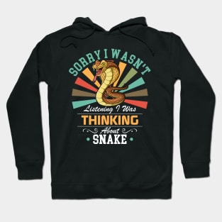 Snake lovers Sorry I Wasn't Listening I Was Thinking About Snake Hoodie